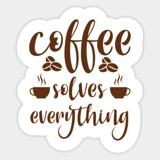 Are You Brewing Coffee For Me - Coffee Solves Everything Sticker